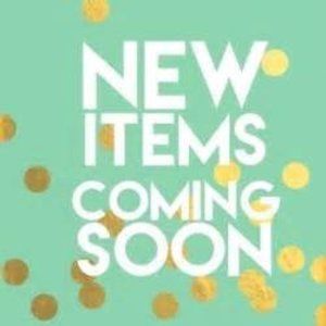 New Items Coming Soon!